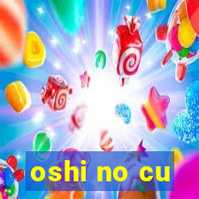 oshi no cu